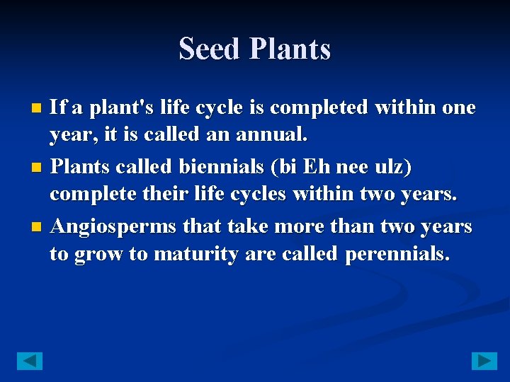 Seed Plants If a plant's life cycle is completed within one year, it is