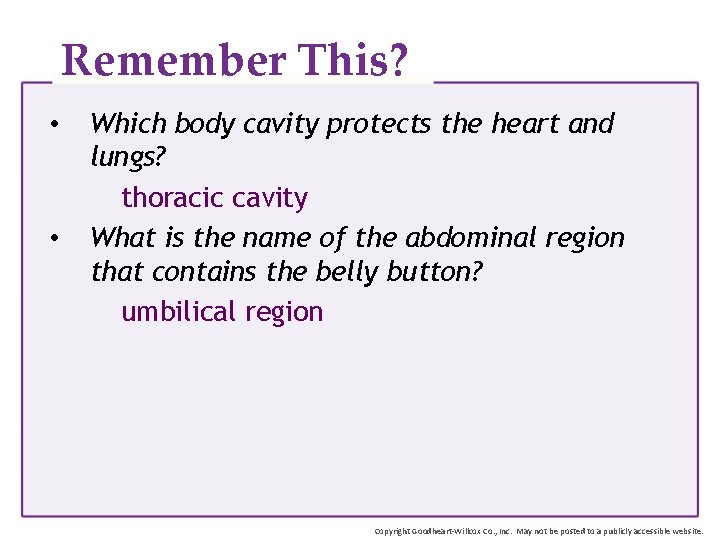 Remember This? • • Which body cavity protects the heart and lungs? thoracic cavity