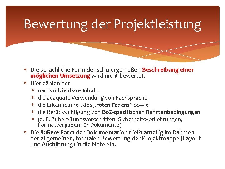 Bewertung der Projektleistung Die sprachliche Form der schülergemäßen Beschreibung einer möglichen Umsetzung wird nicht