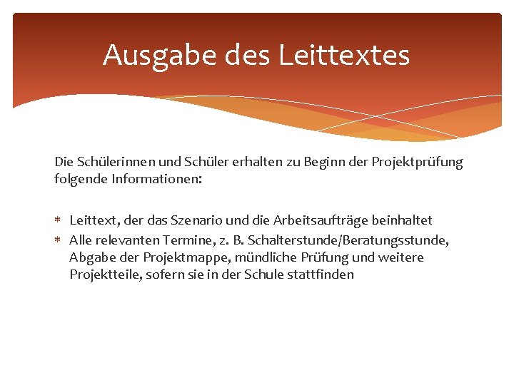 Ausgabe des Leittextes Die Schülerinnen und Schüler erhalten zu Beginn der Projektprüfung folgende Informationen: