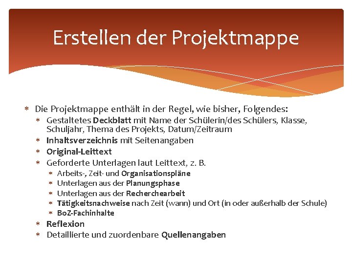 Erstellen der Projektmappe Die Projektmappe enthält in der Regel, wie bisher, Folgendes: Gestaltetes Deckblatt