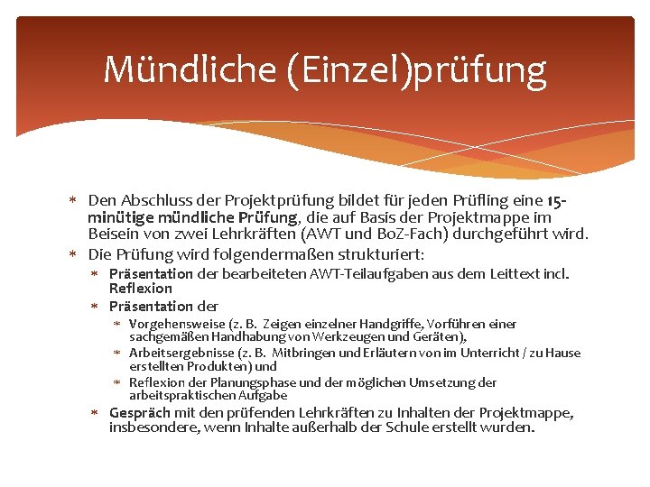 Mündliche (Einzel)prüfung Den Abschluss der Projektprüfung bildet für jeden Prüfling eine 15 minütige mündliche