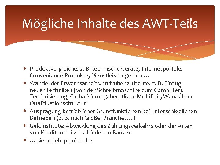 Mögliche Inhalte des AWT-Teils Produktvergleiche, z. B. technische Geräte, Internetportale, Convenience-Produkte, Dienstleistungen etc… Wandel