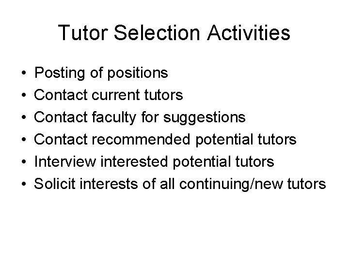 Tutor Selection Activities • • • Posting of positions Contact current tutors Contact faculty