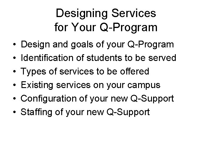 Designing Services for Your Q-Program • • • Design and goals of your Q-Program