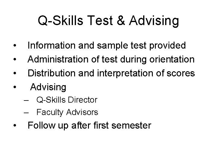 Q-Skills Test & Advising • • Information and sample test provided Administration of test