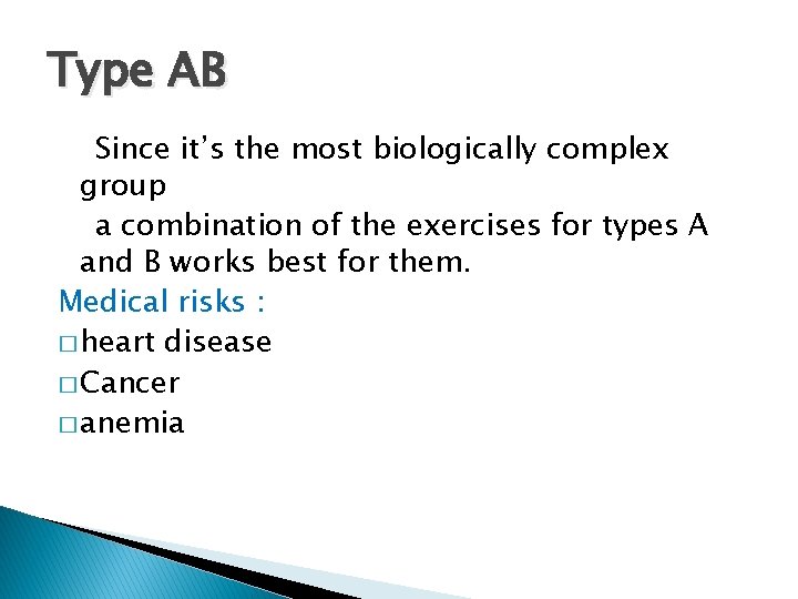 Type AB Since it’s the most biologically complex group a combination of the exercises