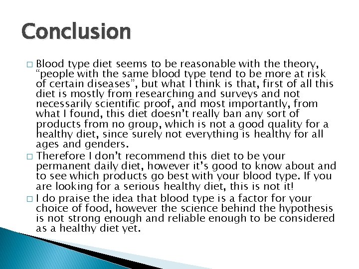 Conclusion Blood type diet seems to be reasonable with theory, “people with the same