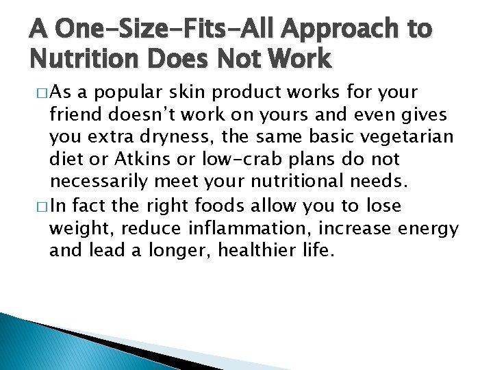 A One-Size-Fits-All Approach to Nutrition Does Not Work � As a popular skin product