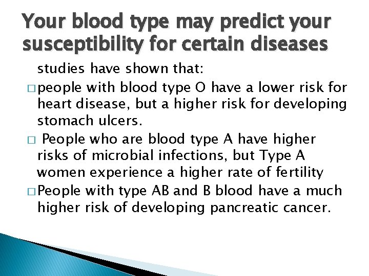 Your blood type may predict your susceptibility for certain diseases studies have shown that: