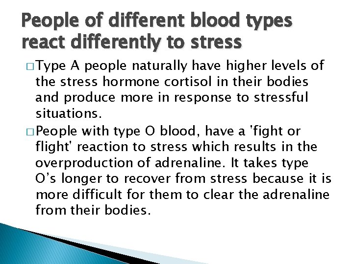 People of different blood types react differently to stress � Type A people naturally