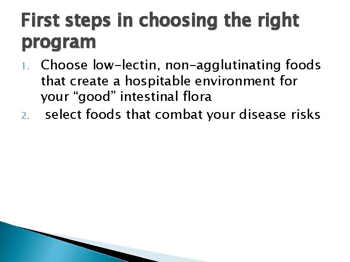 First steps in choosing the right program 1. 2. Choose low-lectin, non-agglutinating foods that