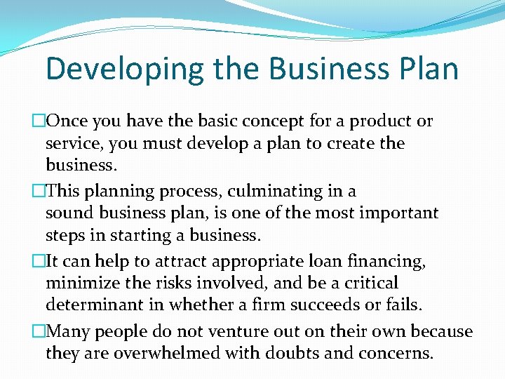 Developing the Business Plan �Once you have the basic concept for a product or