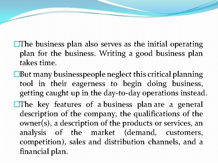 �The business plan also serves as the initial operating plan for the business. Writing