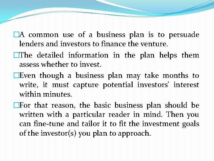 �A common use of a business plan is to persuade lenders and investors to
