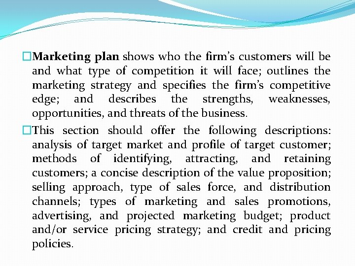 �Marketing plan shows who the firm’s customers will be and what type of competition