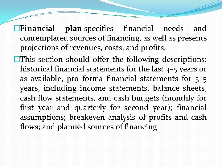 �Financial plan specifies financial needs and contemplated sources of financing, as well as presents