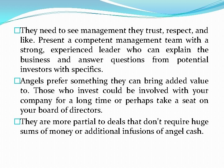 �They need to see management they trust, respect, and like. Present a competent management