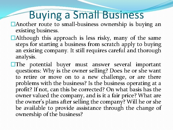 Buying a Small Business �Another route to small-business ownership is buying an existing business.