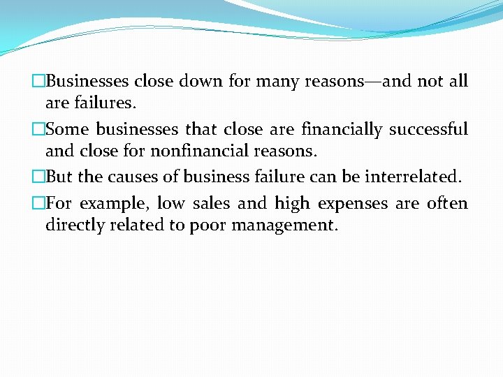 �Businesses close down for many reasons—and not all are failures. �Some businesses that close