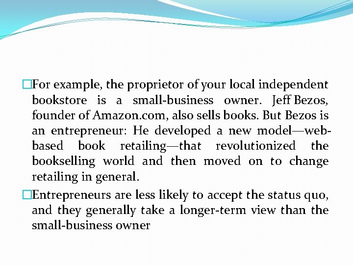 �For example, the proprietor of your local independent bookstore is a small-business owner. Jeff