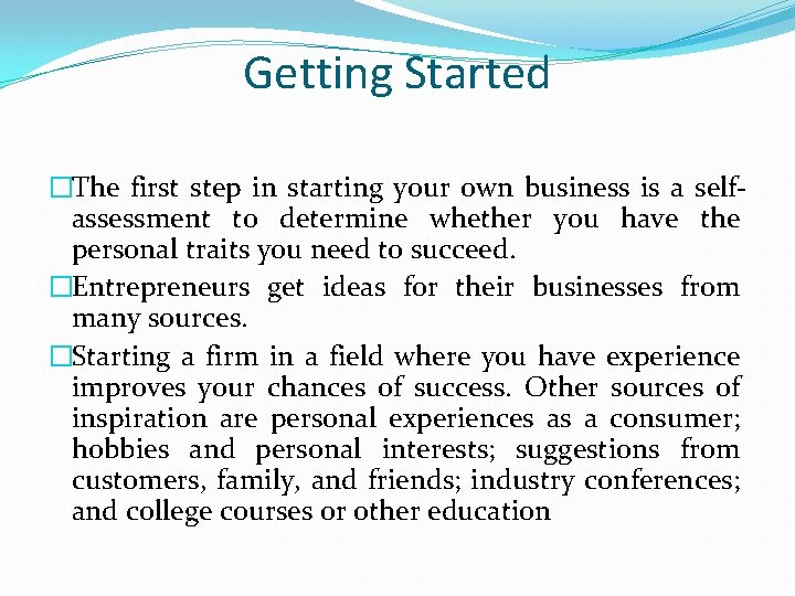 Getting Started �The first step in starting your own business is a selfassessment to