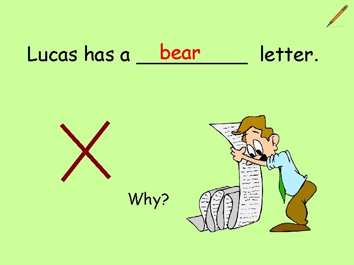 bear Lucas has a _____ letter. Why? 