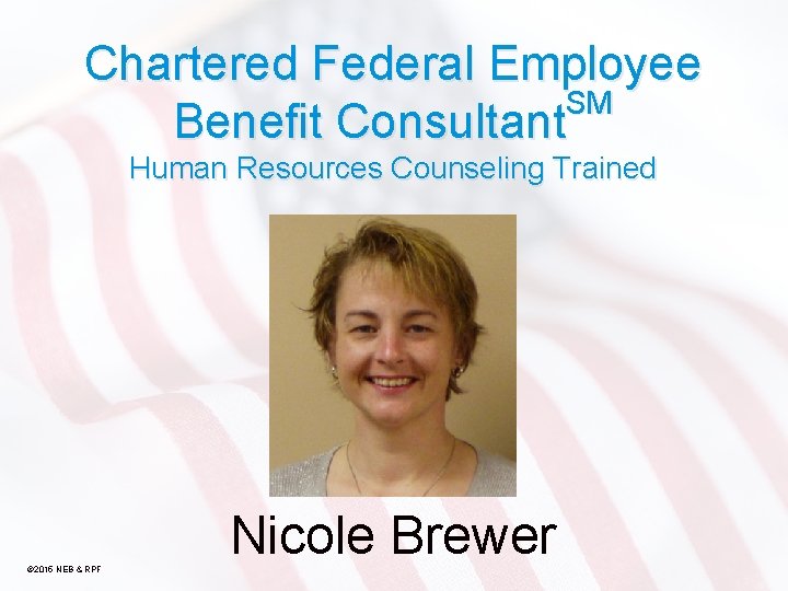 Chartered Federal Employee SM Benefit Consultant Human Resources Counseling Trained © 2015 NEB &