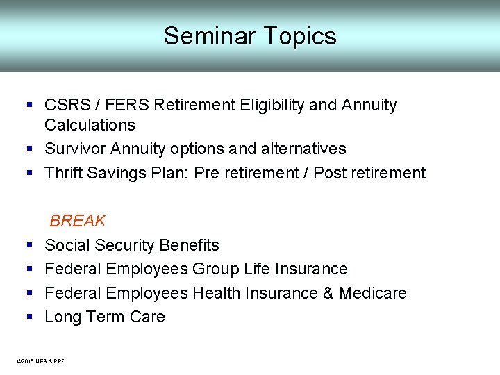 Seminar Topics § CSRS / FERS Retirement Eligibility and Annuity Calculations § Survivor Annuity