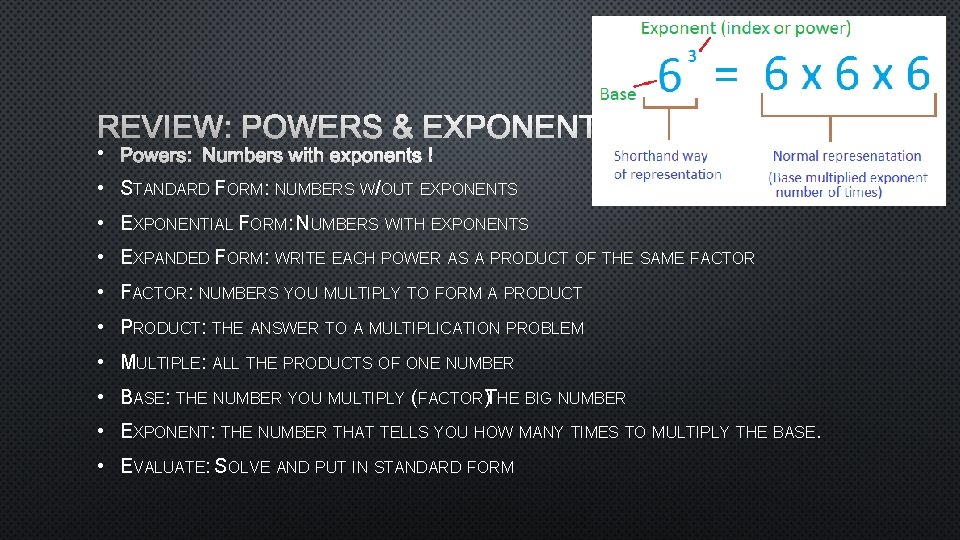 REVIEW: POWERS & EXPONENTS • POWERS: NUMBERS WITH EXPONENTS • STANDARD FORM: NUMBERS W/OUT