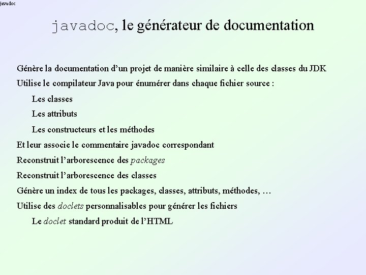 javadoc, le générateur de documentation Génère la documentation d’un projet de manière similaire à