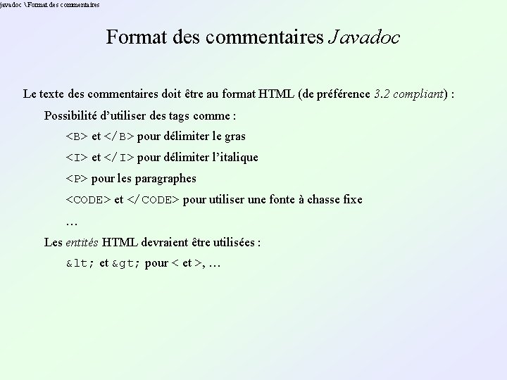 javadoc  Format des commentaires Javadoc Le texte des commentaires doit être au format