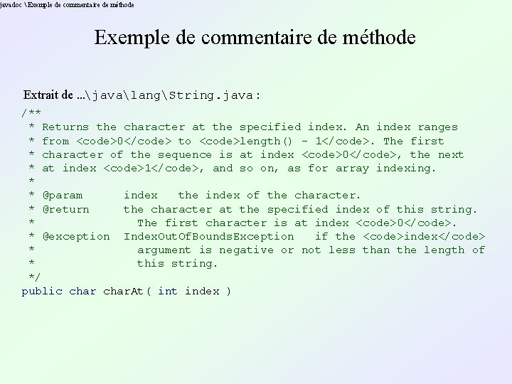 javadoc  Exemple de commentaire de méthode Extrait de …javalangString. java : /** *