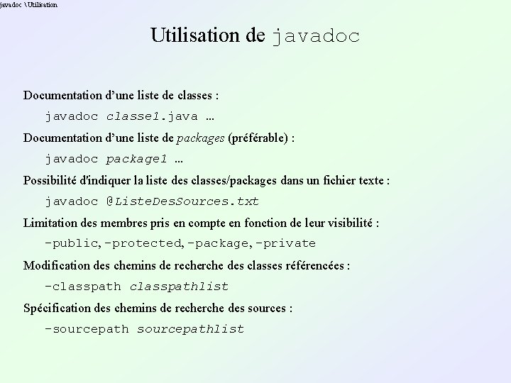 javadoc  Utilisation de javadoc Documentation d’une liste de classes : javadoc classe 1.