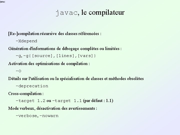 javac, le compilateur [Re-]compilation récursive des classes référencées : -Xdepend Génération d'informations de débogage