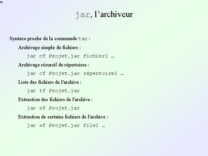 jar jar, l’archiveur Syntaxe proche de la commande tar : Archivage simple de fichiers