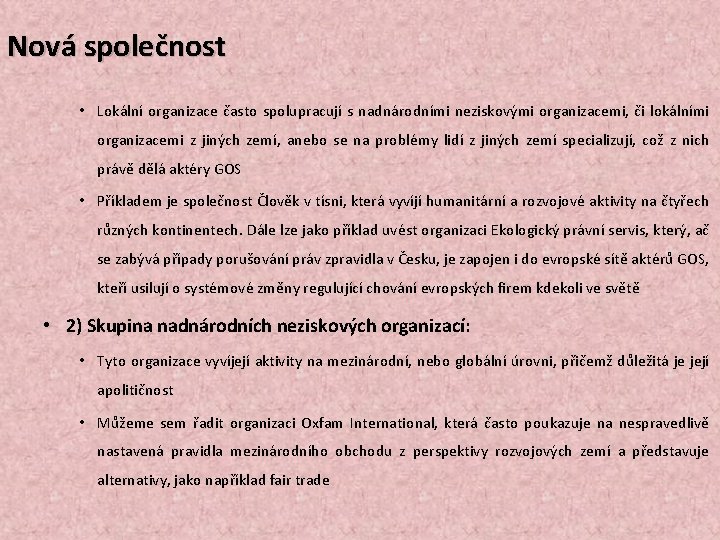 Nová společnost • Lokální organizace často spolupracují s nadnárodními neziskovými organizacemi, či lokálními organizacemi