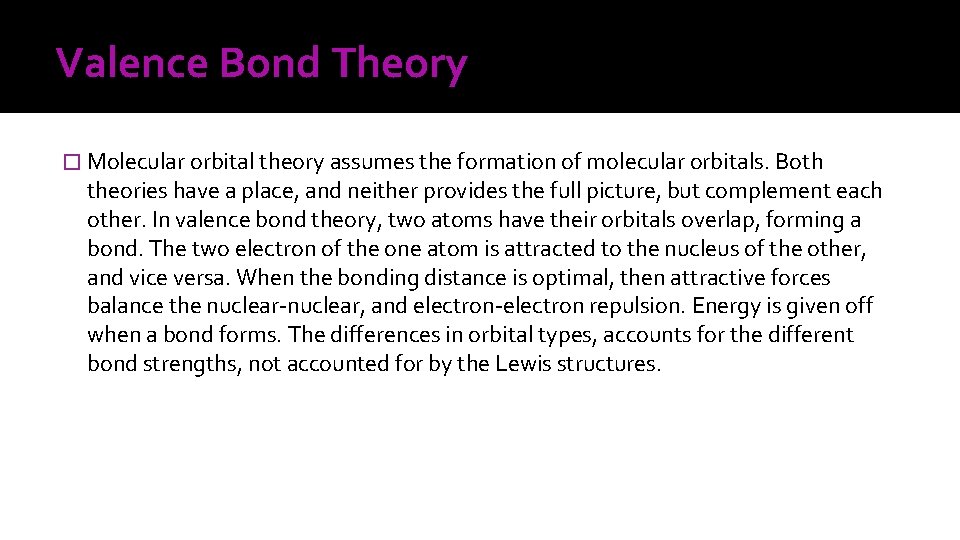 Valence Bond Theory � Molecular orbital theory assumes the formation of molecular orbitals. Both
