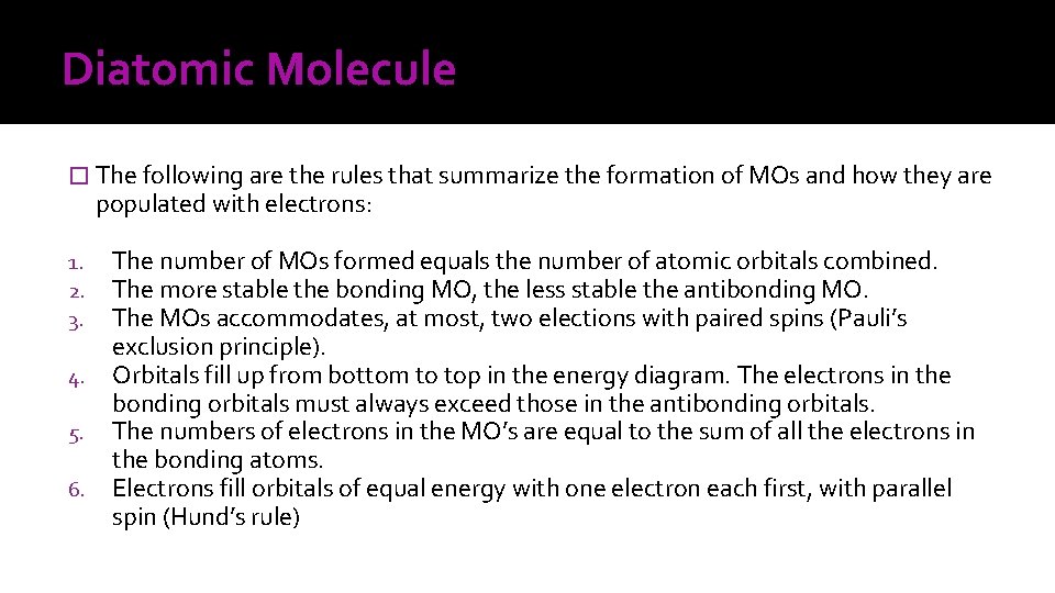 Diatomic Molecule � The following are the rules that summarize the formation of MOs