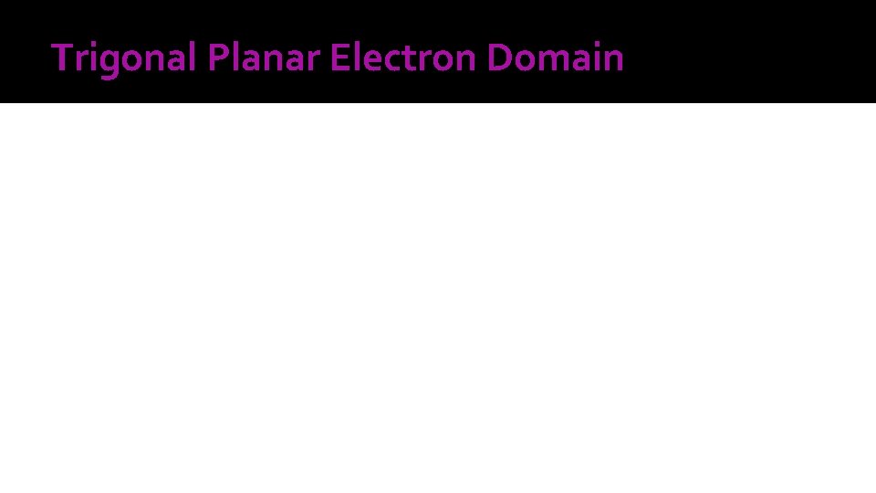 Trigonal Planar Electron Domain 