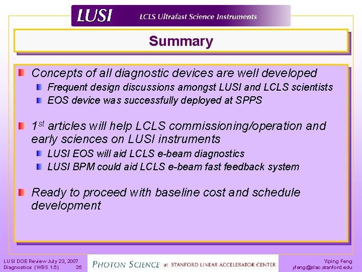 Summary Concepts of all diagnostic devices are well developed Frequent design discussions amongst LUSI