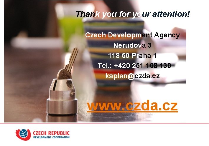 Thank you for your attention! Czech Development Agency Nerudova 3 118 50 Praha 1
