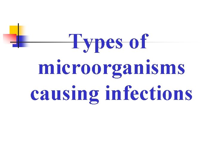 Types of microorganisms causing infections 