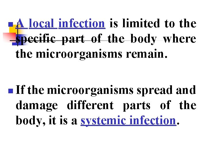 n n A local infection is limited to the specific part of the body
