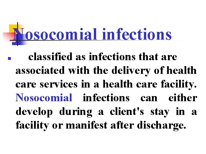 Nosocomial infections n classified as infections that are associated with the delivery of health