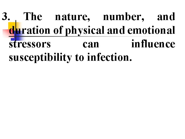 3. The nature, number, and duration of physical and emotional stressors can influence susceptibility
