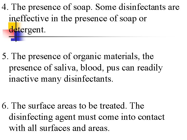 4. The presence of soap. Some disinfectants are ineffective in the presence of soap