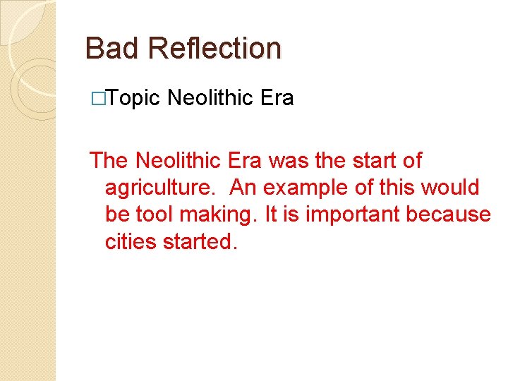 Bad Reflection �Topic Neolithic Era The Neolithic Era was the start of agriculture. An