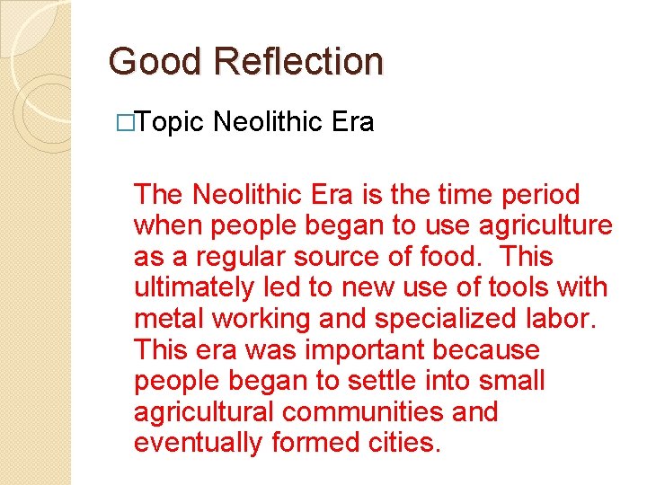 Good Reflection �Topic Neolithic Era The Neolithic Era is the time period when people