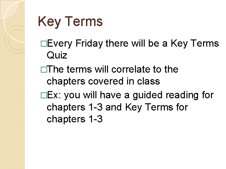 Key Terms �Every Friday there will be a Key Terms Quiz �The terms will